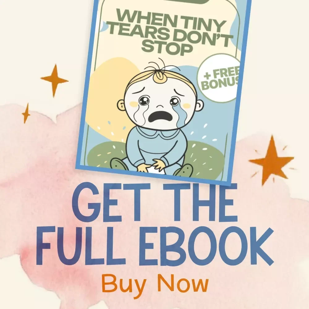 When Tiny Tears Don’t Stop | What to Do When Newborn Cries Nonstop | Soothing & Comforting Baby Crying Guide | New Parent eBook for Calming Techniques, Crying Checklist & Colic Help