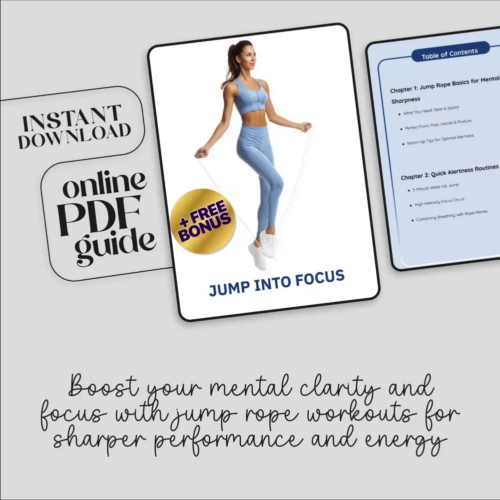 Jump Into Focus: The Ultimate Digital Guide to Jump Rope Workouts for Mental Sharpness, Alertness & Focus