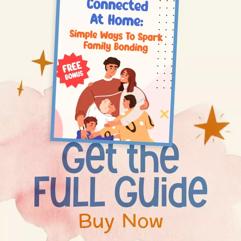 Connected at Home: Simple Ways to Spark Family Bonding | Digital Family Guide for Meaningful Connection, Practical Tips & Activities | Best Way to Encourage Family Bonding Time at Home