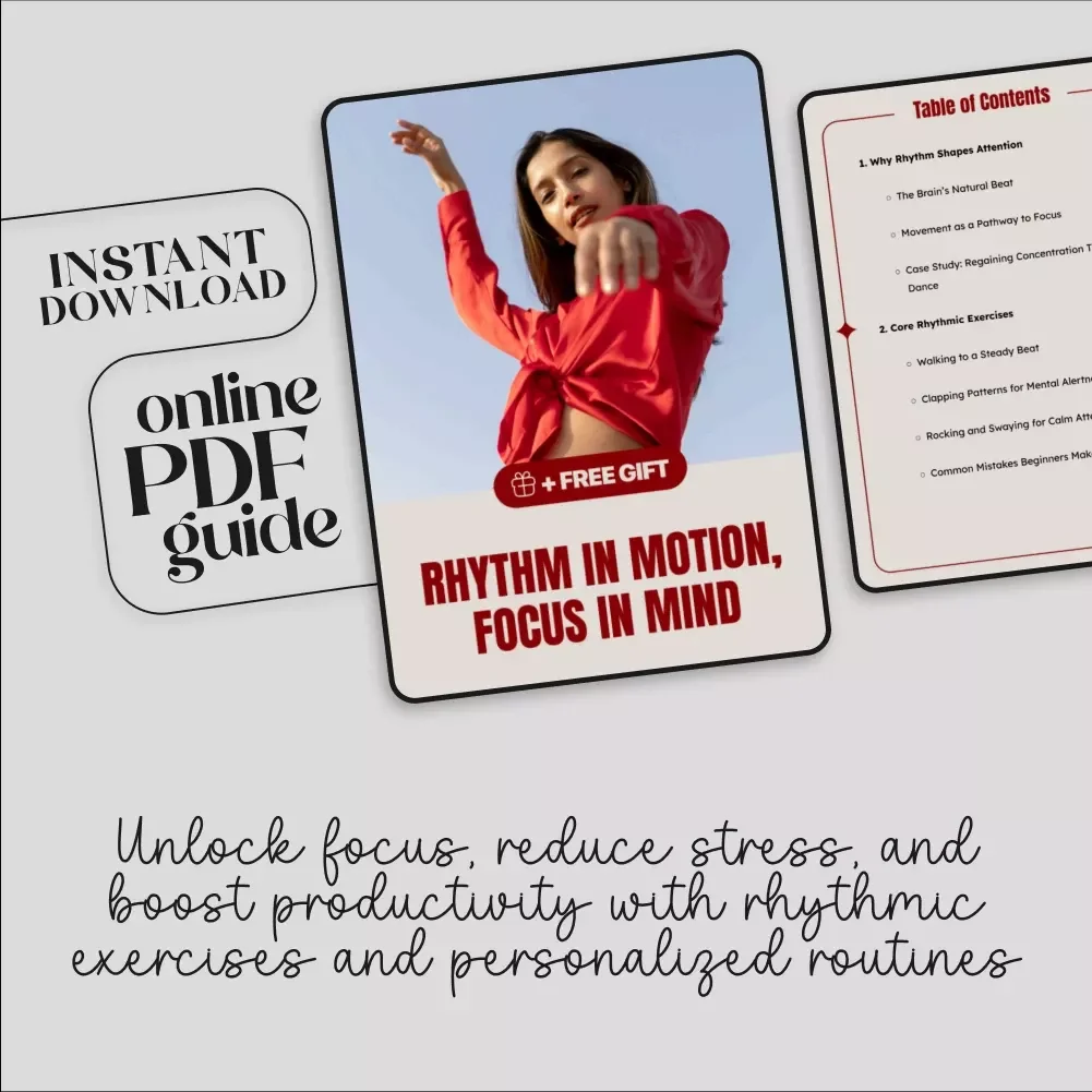 Rhythm in Motion, Focus in Mind: A Digital Guide for Using Rhythm to Boost Concentration and Clarity