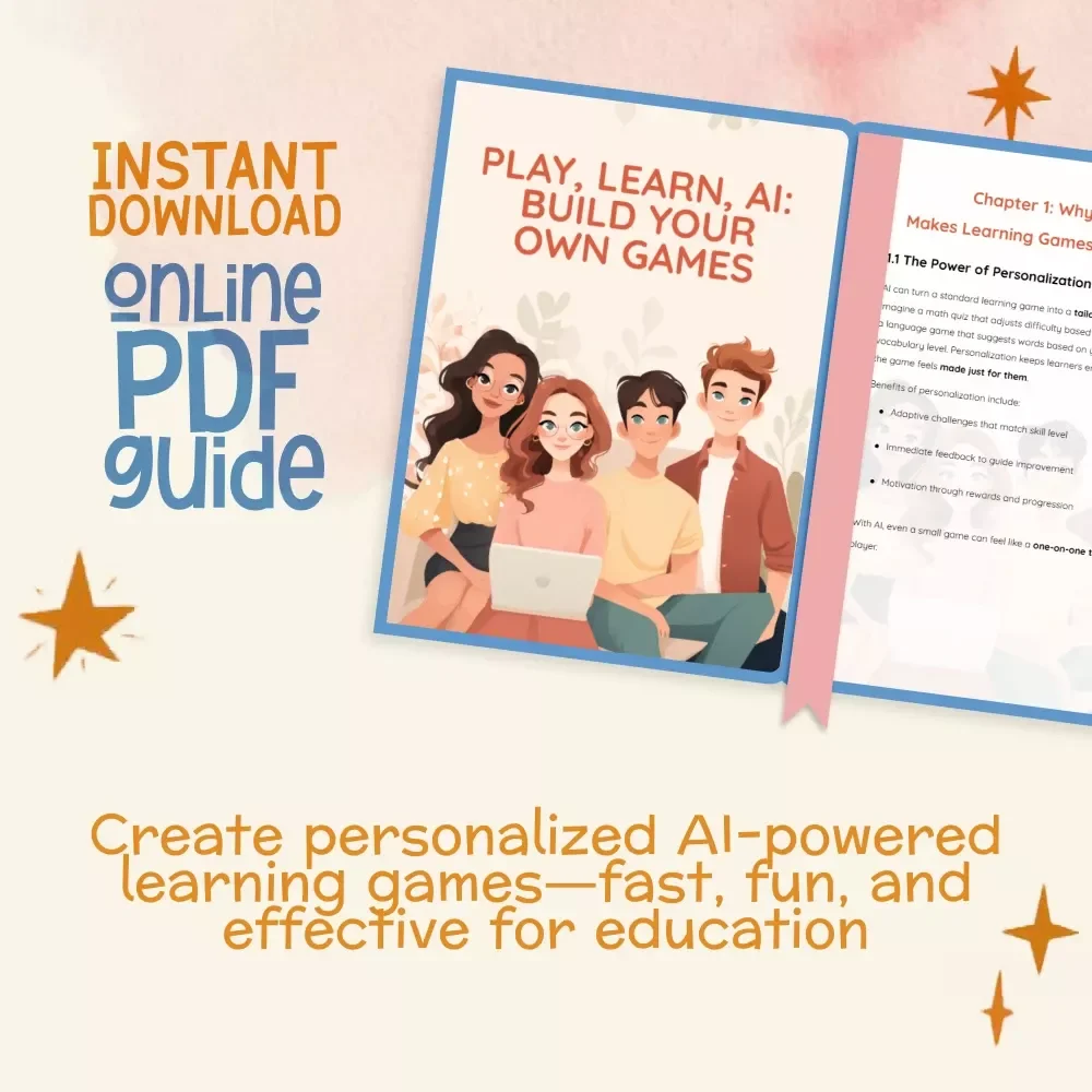 Play, Learn, AI: Build Your Own Games | Digital Guide on How to Make Custom Learning Games with AI | Educational Game Design eBook for Teachers, Creators & Innovators