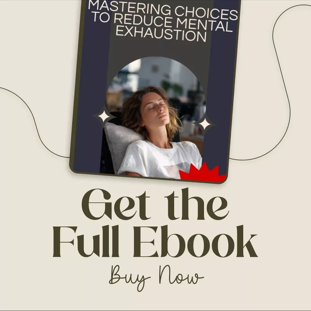 Mastering Choices to Reduce Mental Exhaustion: The Ultimate Guide to Decision-Making for Clarity and Energy