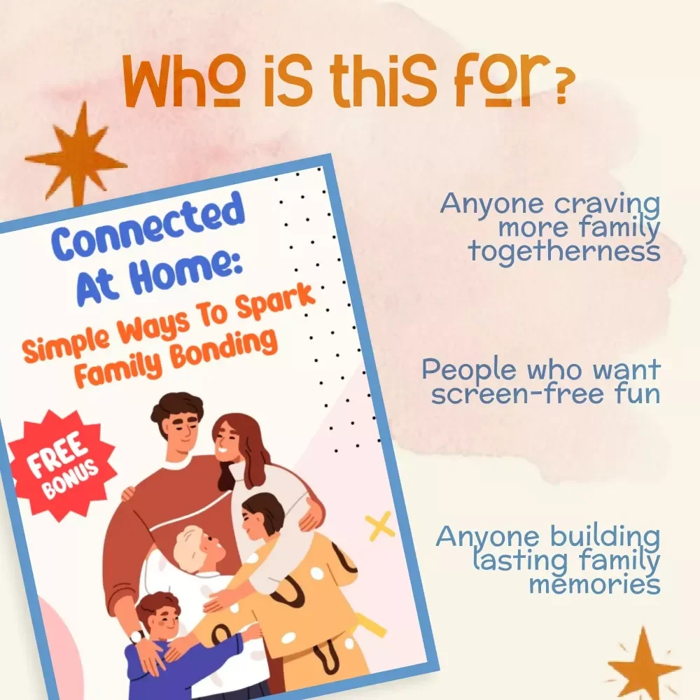Connected at Home: Simple Ways to Spark Family Bonding | Digital Family Guide for Meaningful Connection, Practical Tips & Activities | Best Way to Encourage Family Bonding Time at Home