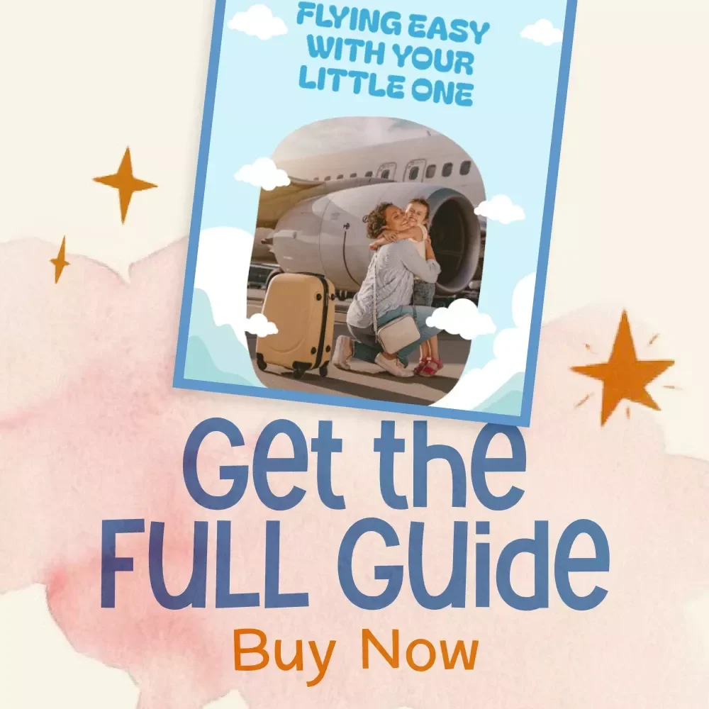 Flying Easy with Your Little One | Travel Guide for Parents | Tips for Traveling with Baby on Airplane | Stress-Free Flight Preparation, Packing, and In-Flight Support