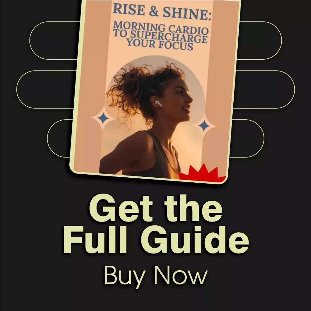 Rise & Shine: Morning Cardio to Supercharge Your Focus - Digital Guide for Boosting Brain Power and Energy