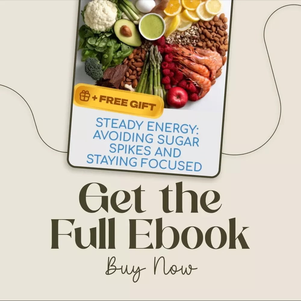 Steady Energy: Avoiding Sugar Spikes and Staying Focused - eBook for Steady Energy, Focus, and Balanced Blood Sugar