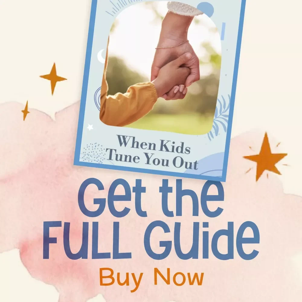 When Kids Tune You Out | Parenting Guide on What to Do When Child Won’t Listen