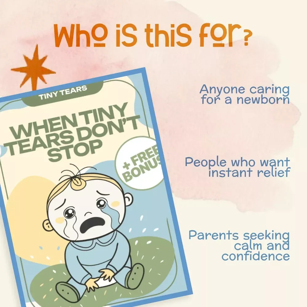 When Tiny Tears Don’t Stop | What to Do When Newborn Cries Nonstop | Soothing & Comforting Baby Crying Guide | New Parent eBook for Calming Techniques, Crying Checklist & Colic Help
