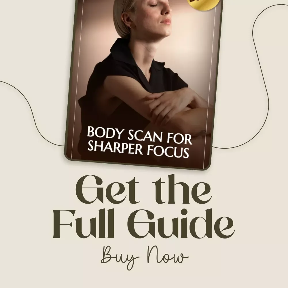 Body Scan for Sharper Focus – Digital Guide to Reset Concentration, Boost Productivity & Mindful Awareness