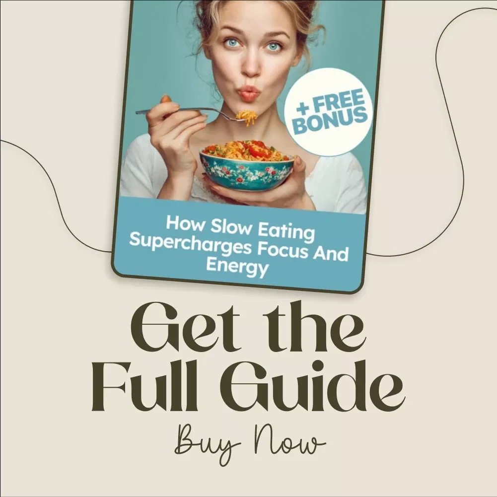 How Slow Eating Supercharges Focus and Energy: A Digital Guide to Boosting Mental Clarity and Productivity