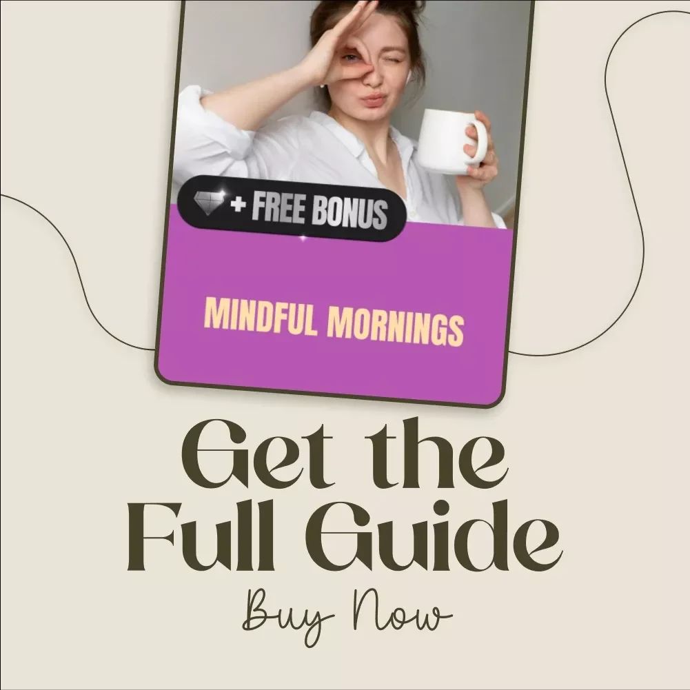 Mindful Mornings Guide: Create Your Perfect Morning Routine for Productivity & Calmness