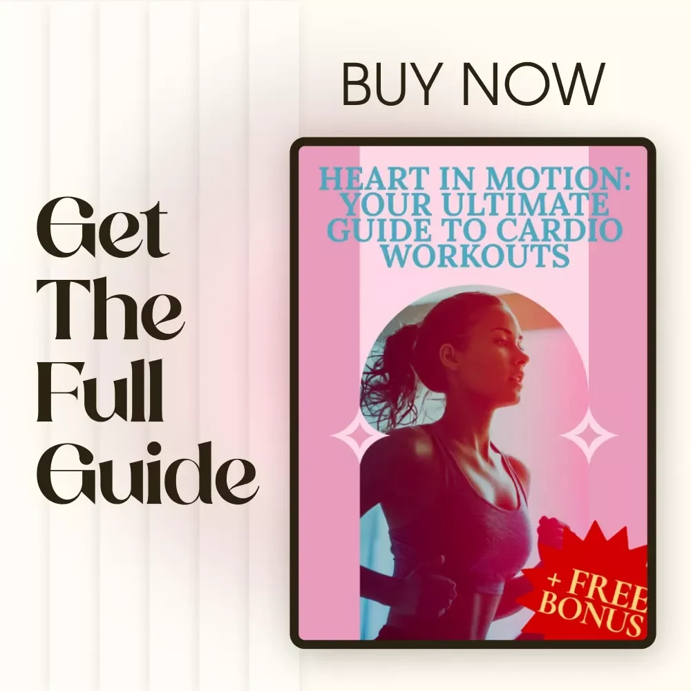 Heart in Motion: Your Ultimate Guide to Cardio Workouts – Digital Fitness Guide for Beginners & Advanced Training