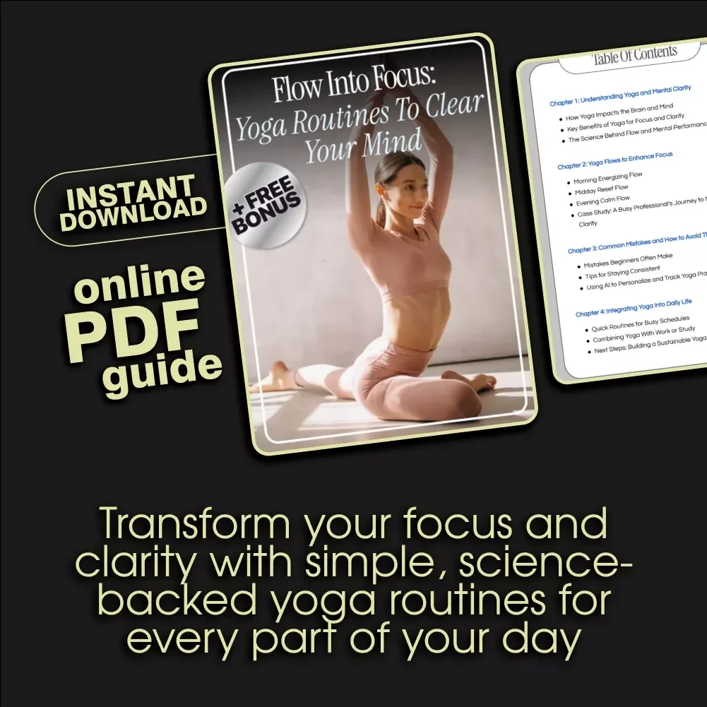 Flow Into Focus: Yoga Routines to Clear Your Mind | Digital Yoga Guide for Focus, Clarity & Mental Wellness | Mindfulness, Meditation & Productivity eBook for Beginners and Professionals