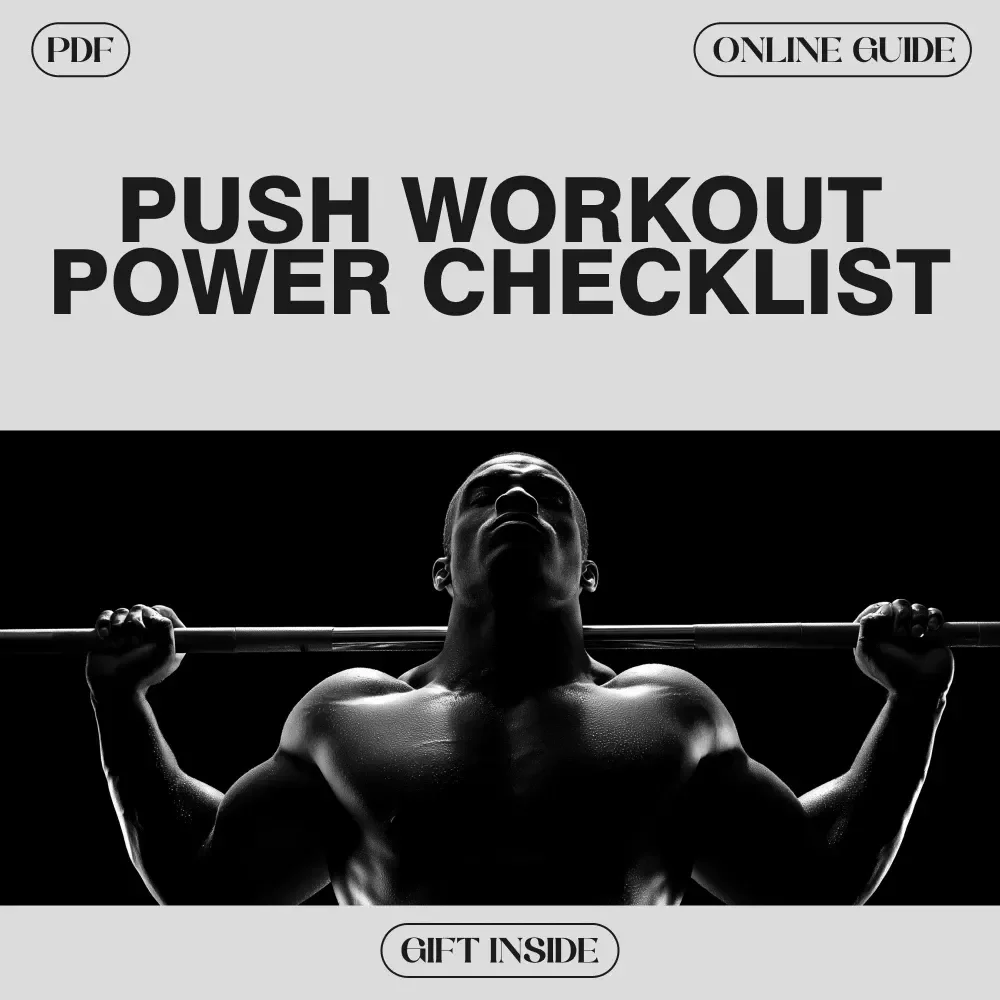 Push Workout Power Checklist - Comprehensive Guide to Strengthen Your Push Movements, Build Muscle & Improve Form
