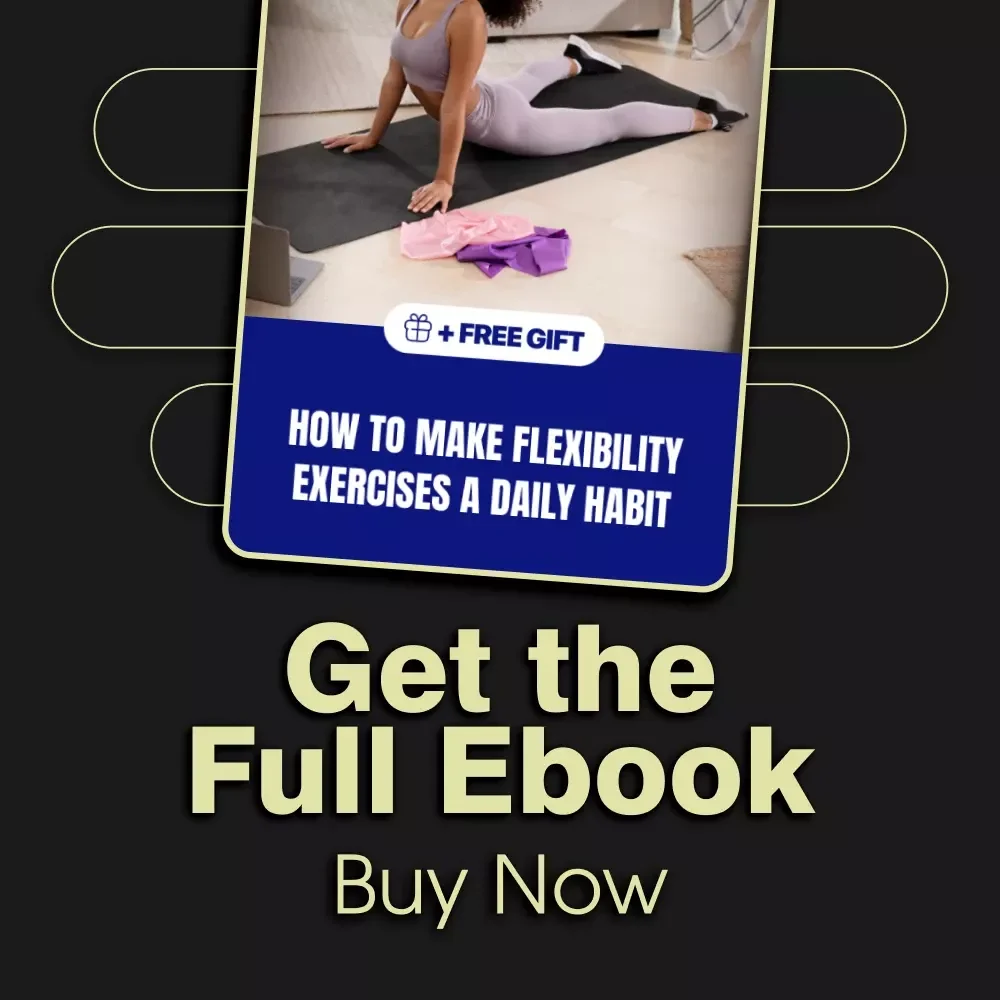 How to Make Flexibility Exercises a Daily Habit | Digital eBook Guide | Learn How to Incorporate Flexibility Exercises into Your Routine