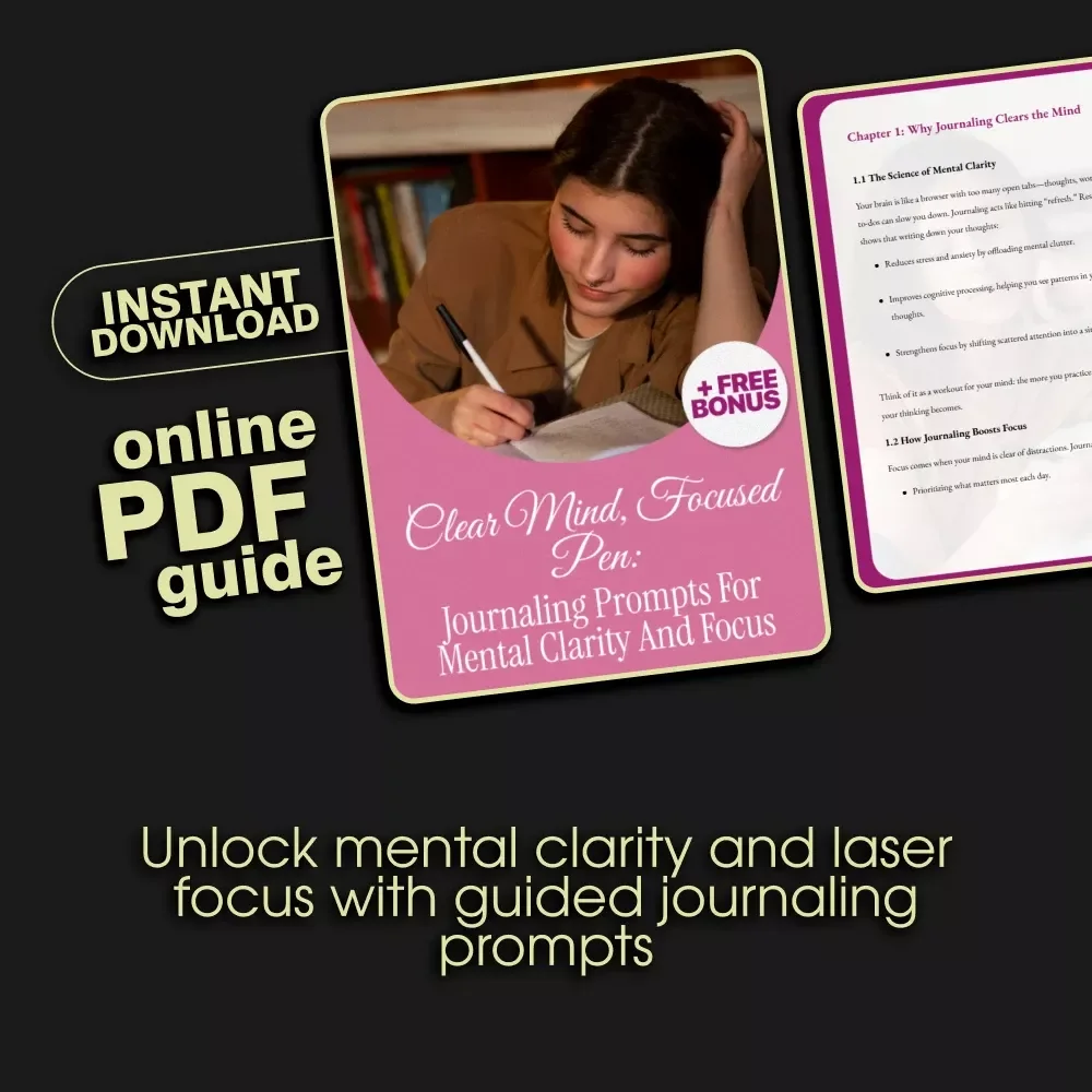 Clear Mind, Focused Pen: Journaling Prompts for Mental Clarity and Focus | Digital Download Guide for Inner Peace & Productivity | Self-Care Journal Prompts