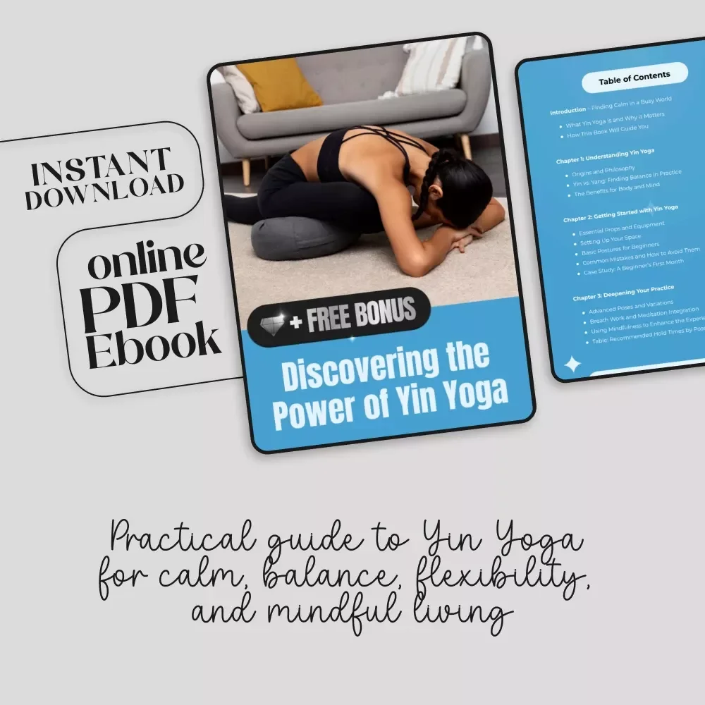 Discovering the Power of Yin Yoga | Ebook on What Is Yin Yoga, Beginner to Advanced Guide with Postures, Breathwork, Healing Practices, Lifestyle Tips & AI Tools