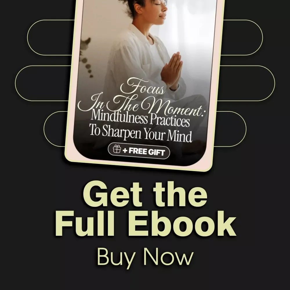 Focus in the Moment: Mindfulness Practices to Sharpen Your Mind | Digital eBook Guide for Better Focus & Concentration | Mindfulness Techniques
