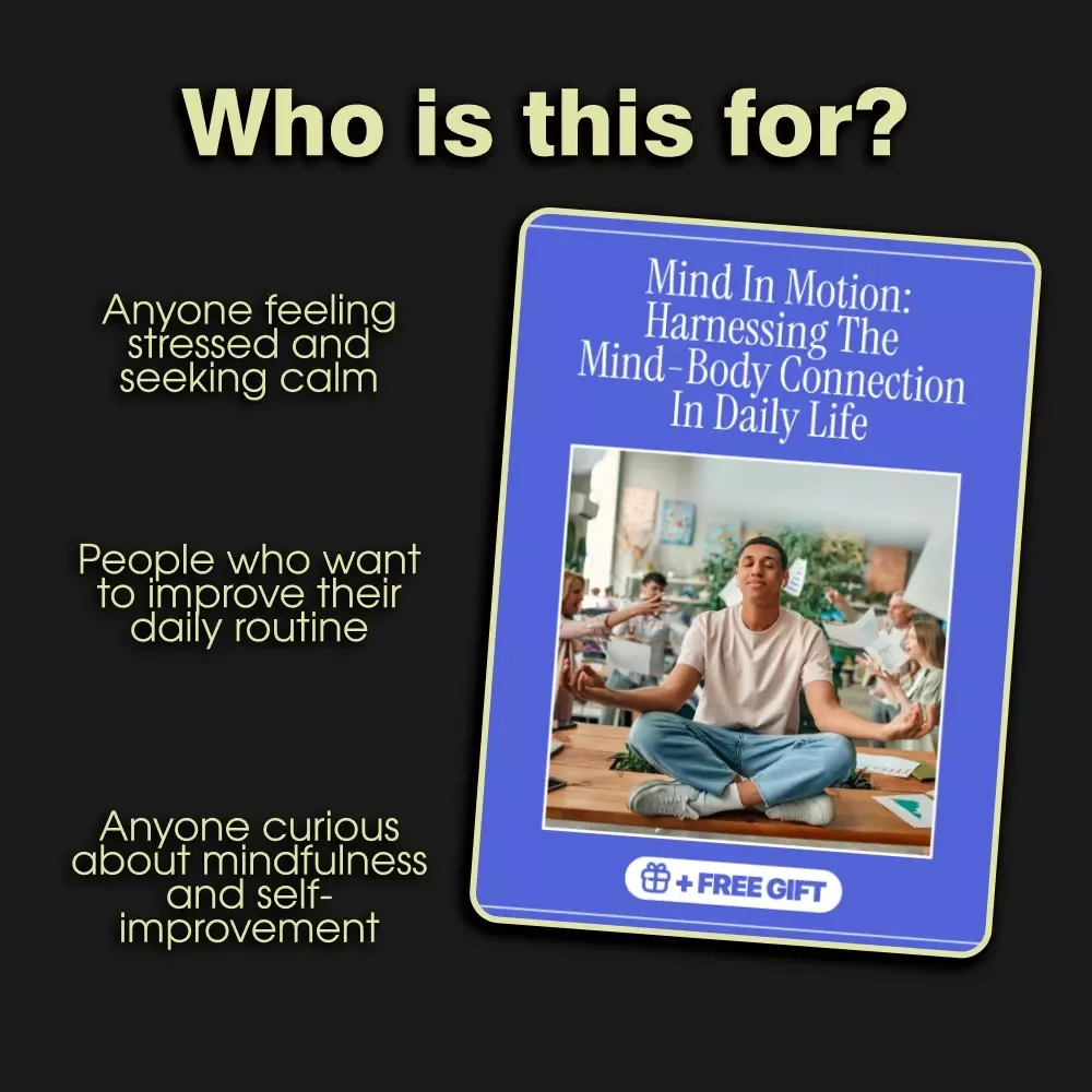 Mind in Motion: Harnessing the Mind-Body Connection in Daily Life - A Digital eBook Guide for Holistic Wellness, Mental Clarity & Stress Relief