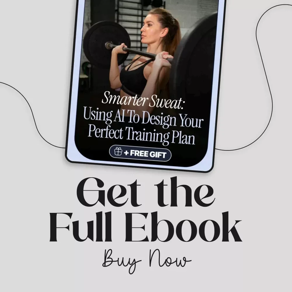 Smarter Sweat: Using AI to Design Your Perfect Training Plan | Ebook on How to Use AI to Build Training Plans, Fitness Goals & Workouts