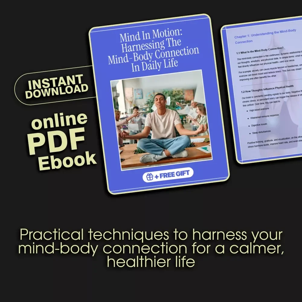 Mind in Motion: Harnessing the Mind-Body Connection in Daily Life - A Digital eBook Guide for Holistic Wellness, Mental Clarity & Stress Relief