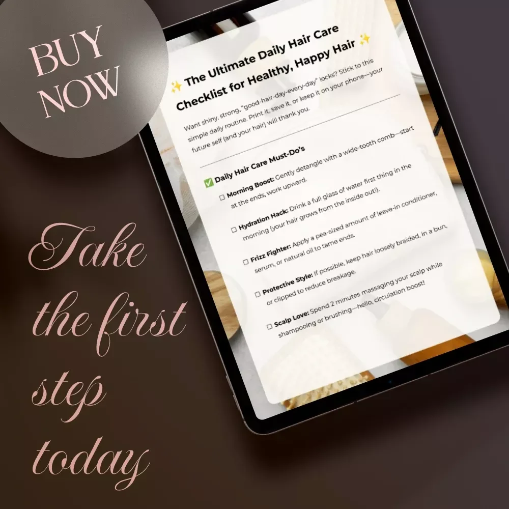 The Ultimate Daily Hair Care Checklist for Healthy, Happy Hair | Digital Download Guide, eBook & Printable Checklist for Strong, Shiny Hair