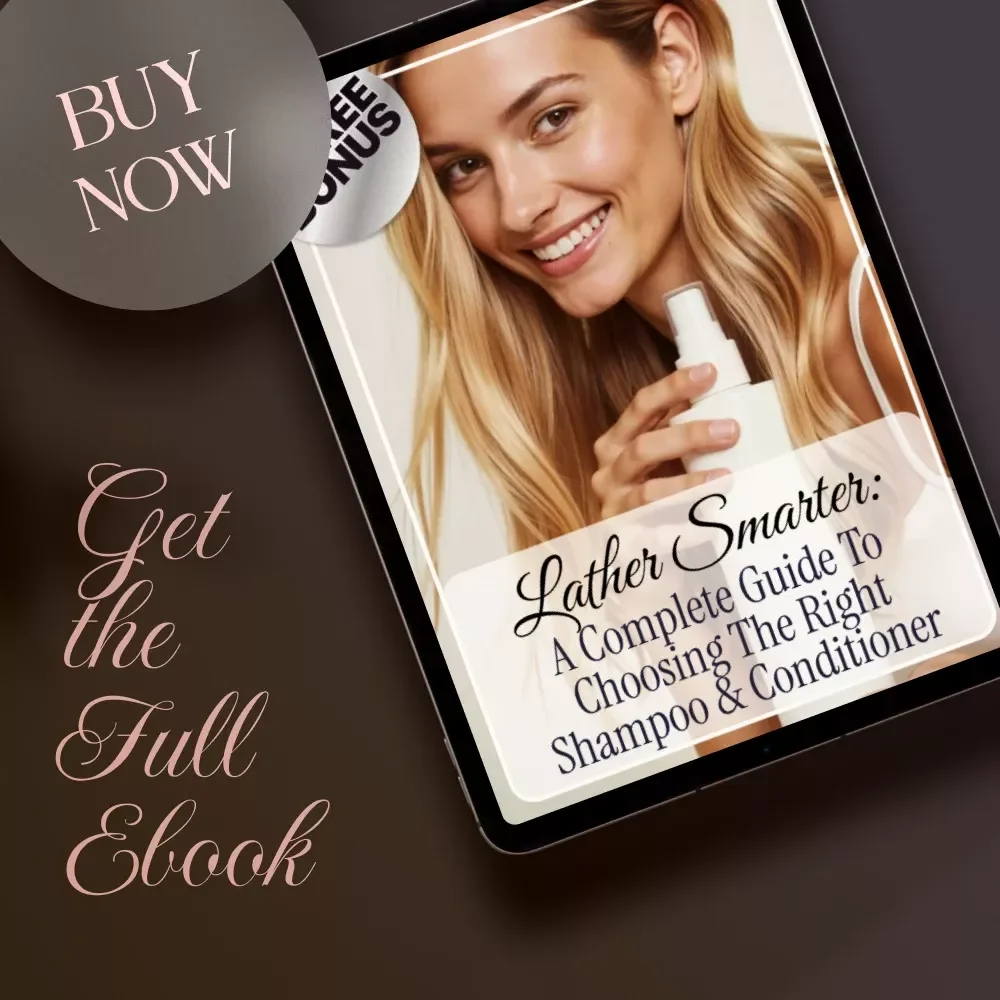 Lather Smarter: A Complete Guide to Choosing the Right Shampoo & Conditioner | How to Choose the Right Shampoo and Conditioner eBook for Every Hair Type