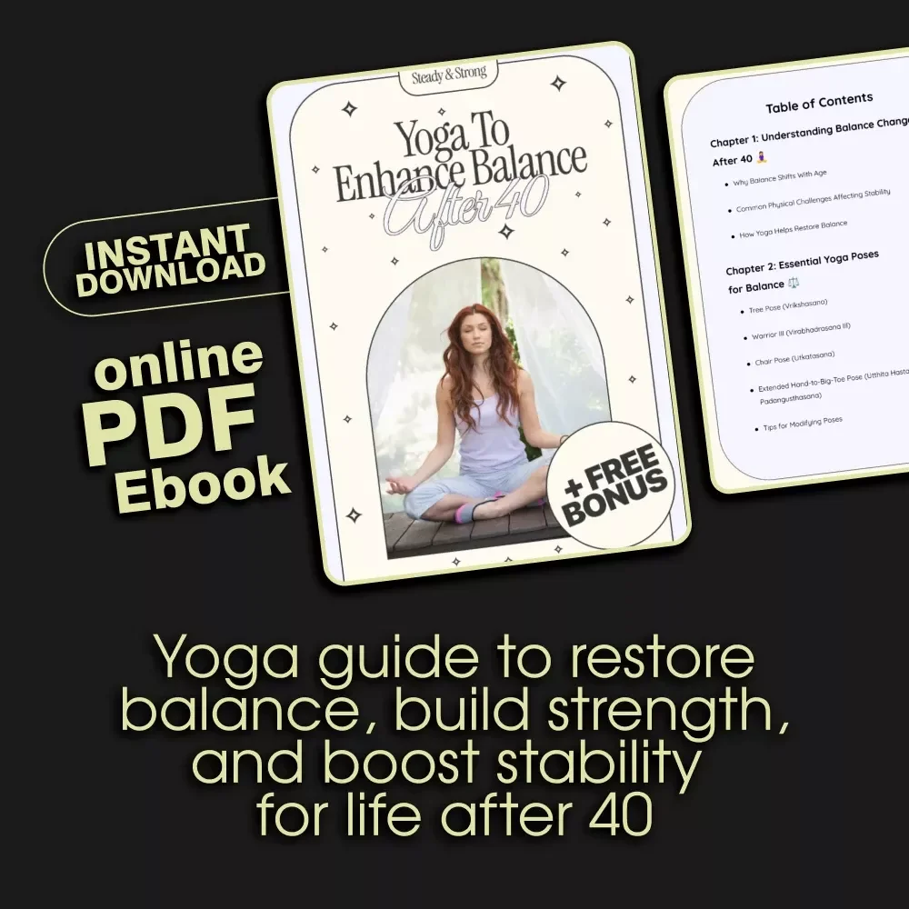 Steady & Strong: Yoga to Enhance Balance After 40 | Digital Ebook | Yoga for Balance After 40 | Stability, Flexibility & Mindfulness Guide