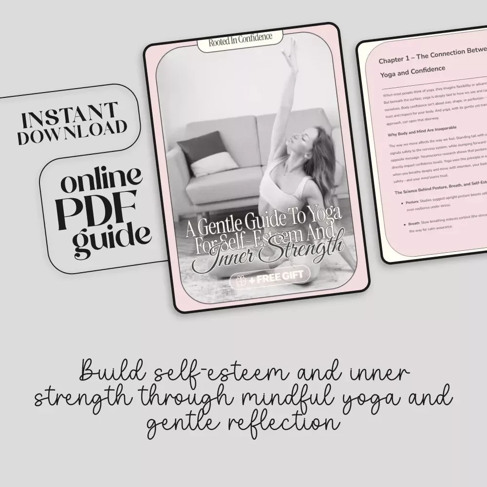 Rooted in Confidence: A Gentle Guide to Yoga for Self-Esteem and Inner Strength | Digital Yoga Guide for Body Confidence and Self-Esteem | Mindful Practices & AI Tools for Growth