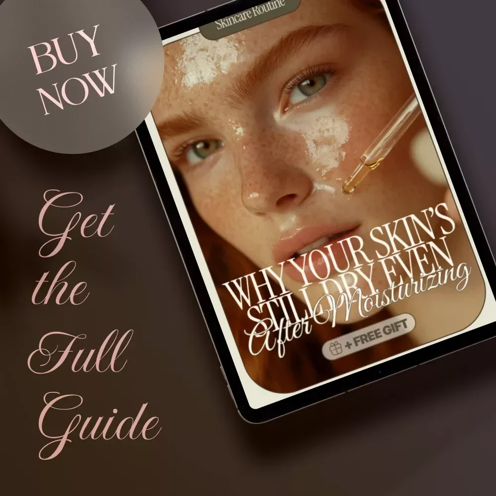 Why Your Skin’s Still Dry Even After Moisturizing | Digital Skincare Guide for Dry & Dehydrated Skin | eBook Download for Healthy Hydrated Skin