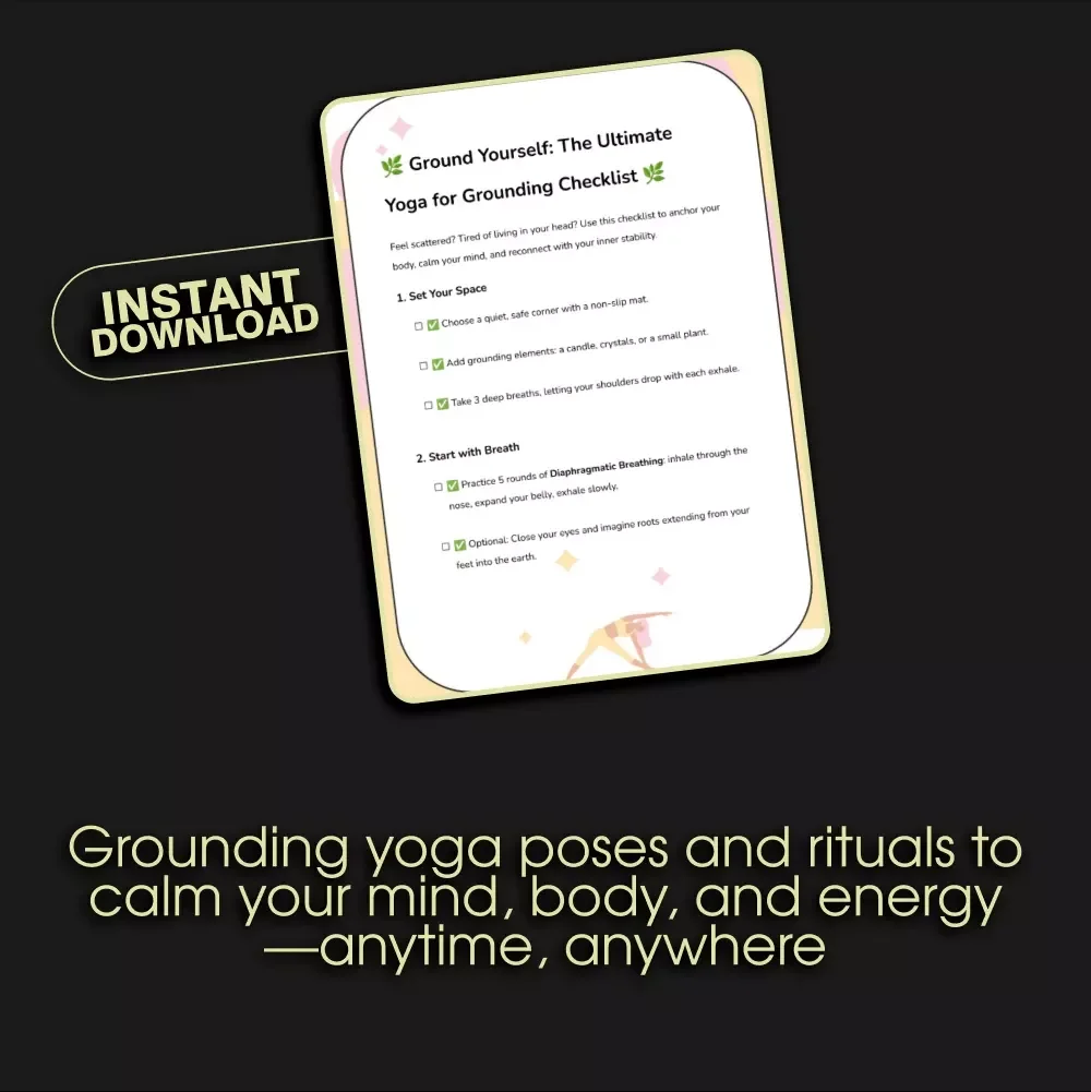 Ground Yourself: The Ultimate Yoga for Grounding Checklist – Digital Download Guide for Stability, Calm, and Balance