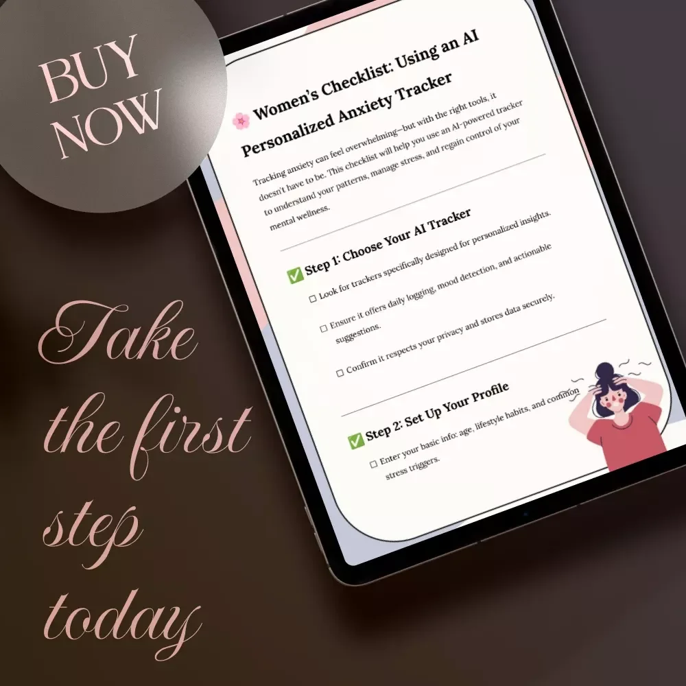 Women’s Checklist: Using an AI Personalized Anxiety Tracker | Digital Download Mental Wellness Guide