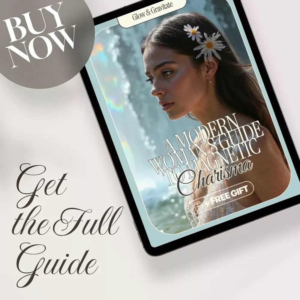 Glow & Gravitate: A Modern Woman’s Guide to Magnetic Charisma | Digital Guide on How to Boost Charisma, Build Confidence, and Strengthen Social Presence