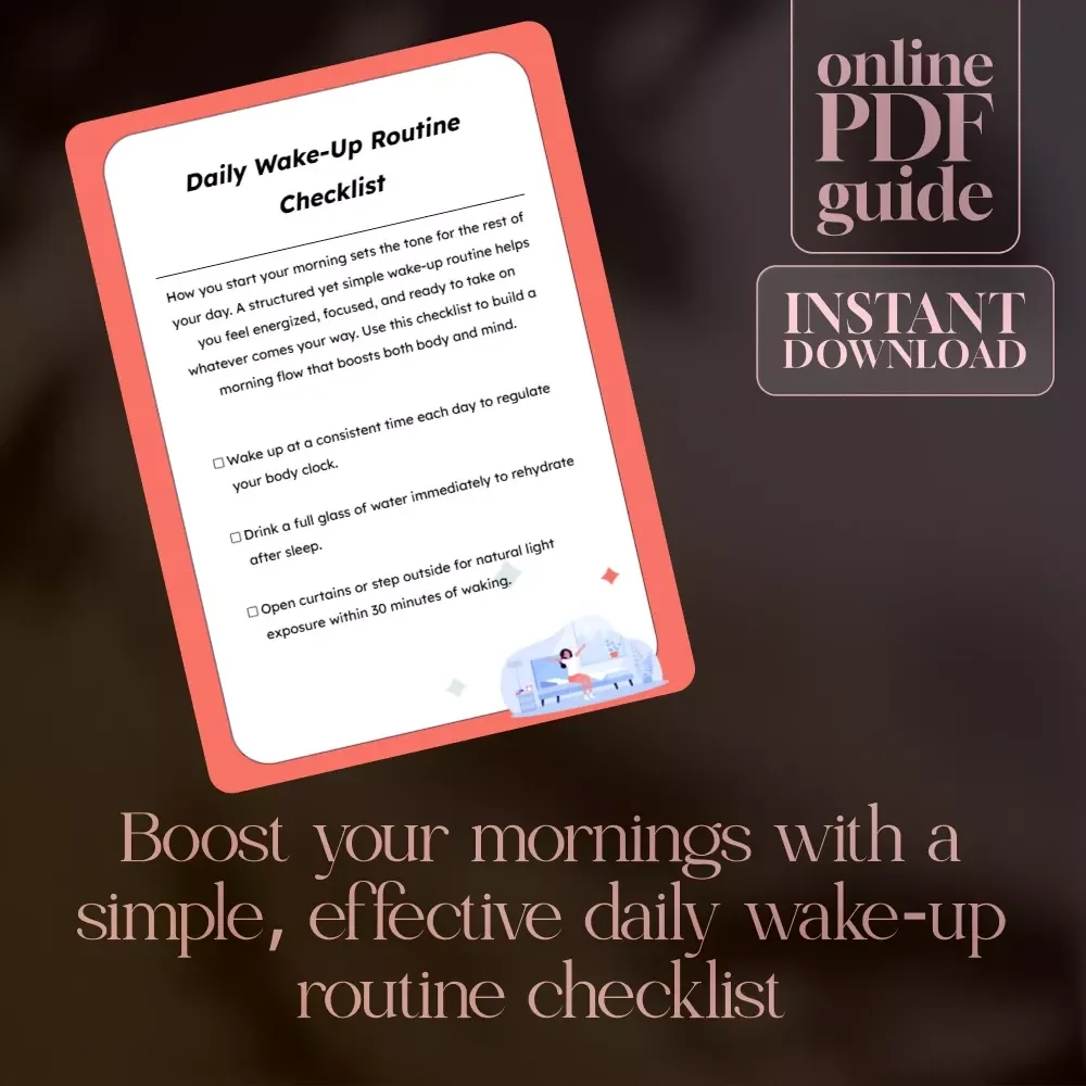 Daily Wake-Up Routine Checklist: Your Ultimate Guide for a Productive Morning