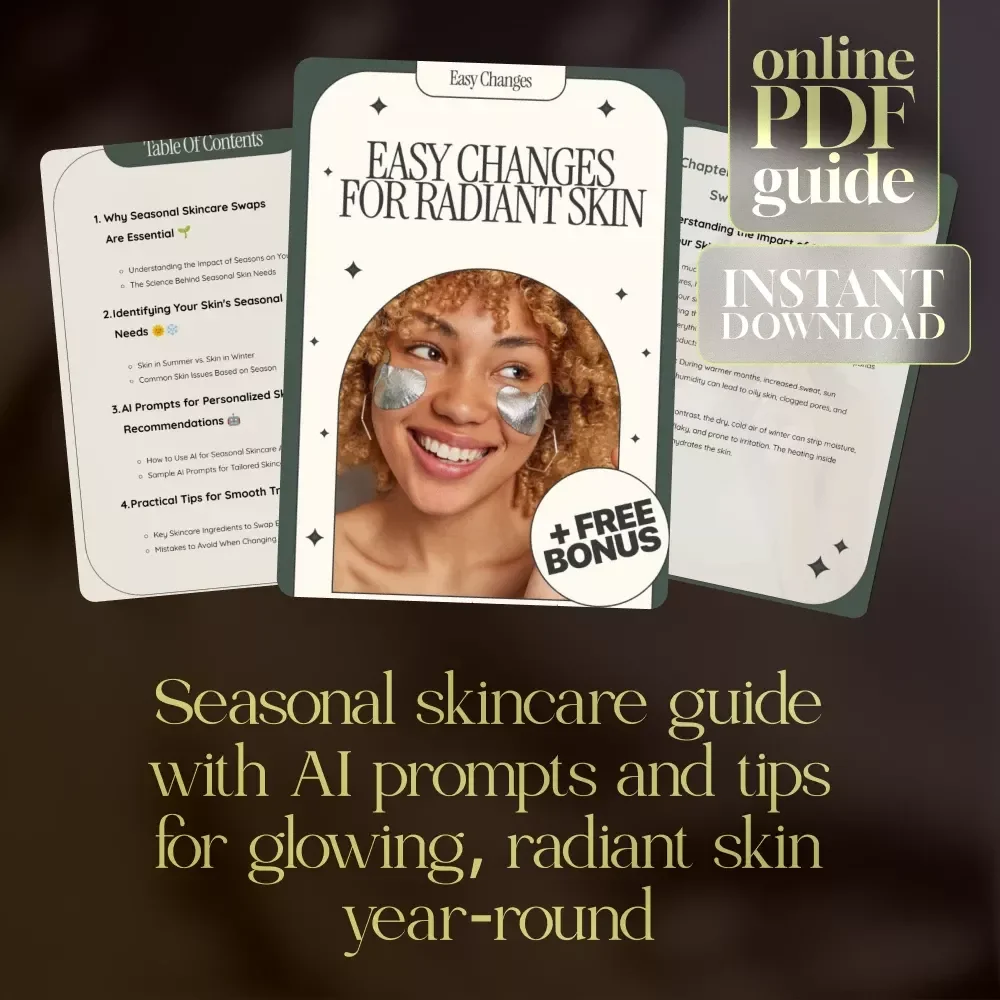 Easy Changes for Radiant Skin | Seasonal Skincare Swap Guide with AI Tips & Practical Routines
