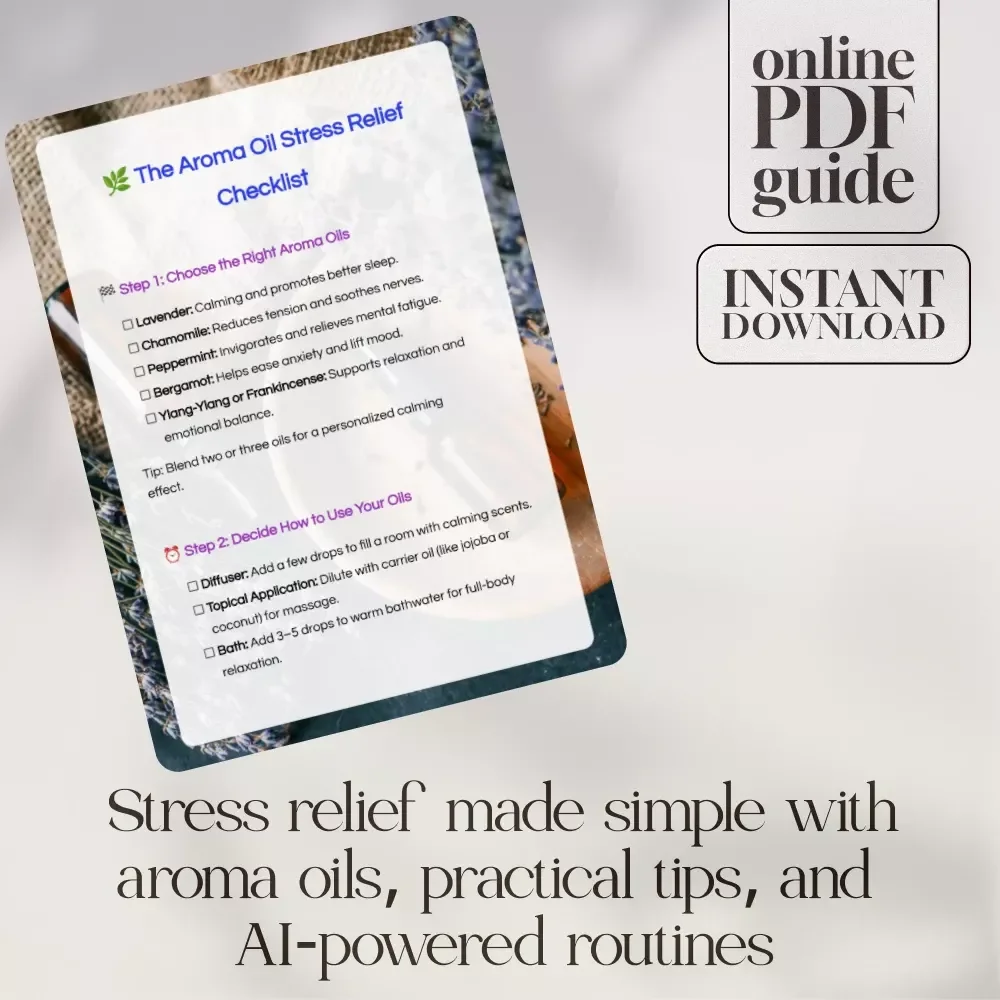 The Aroma Oil Stress Relief Checklist | Digital Download Guide, Essential Oils eBook, Relaxation & Mindfulness Routine with AI Support