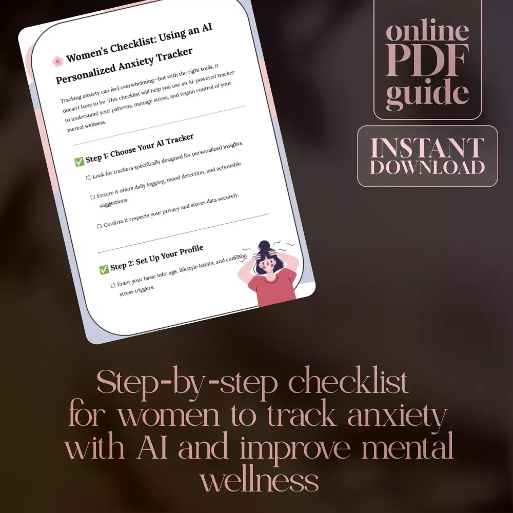 Women’s Checklist: Using an AI Personalized Anxiety Tracker | Digital Download Mental Wellness Guide