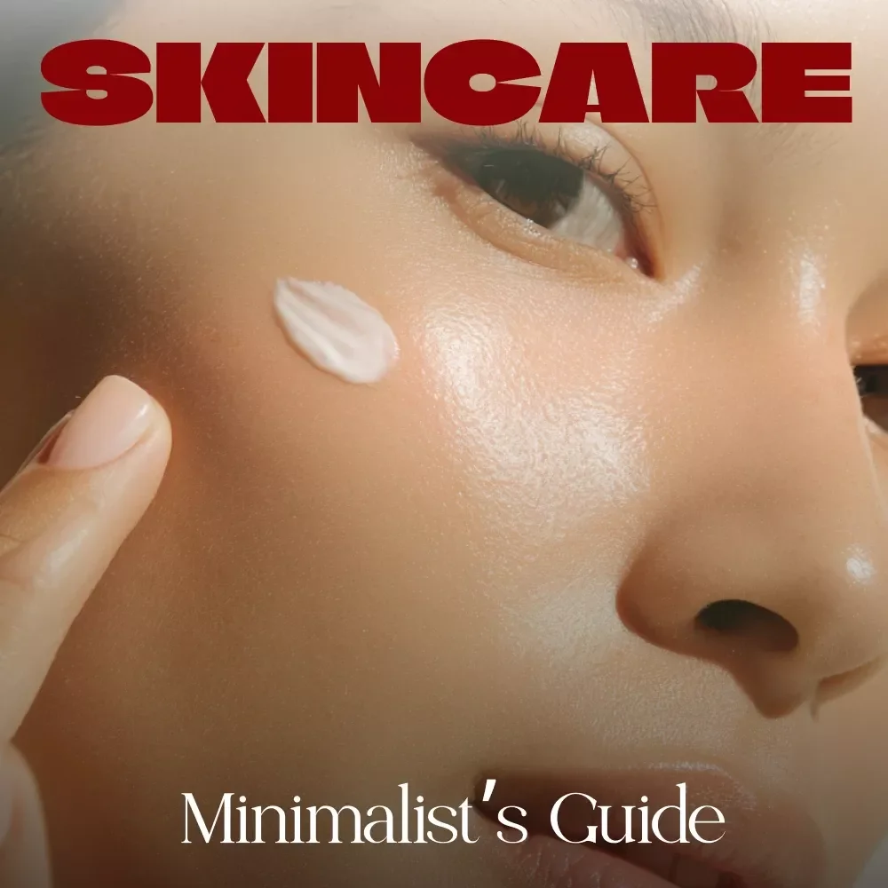A Minimalist’s Guide to Skincare | Ebook on How to Build a Minimalist Skincare Routine