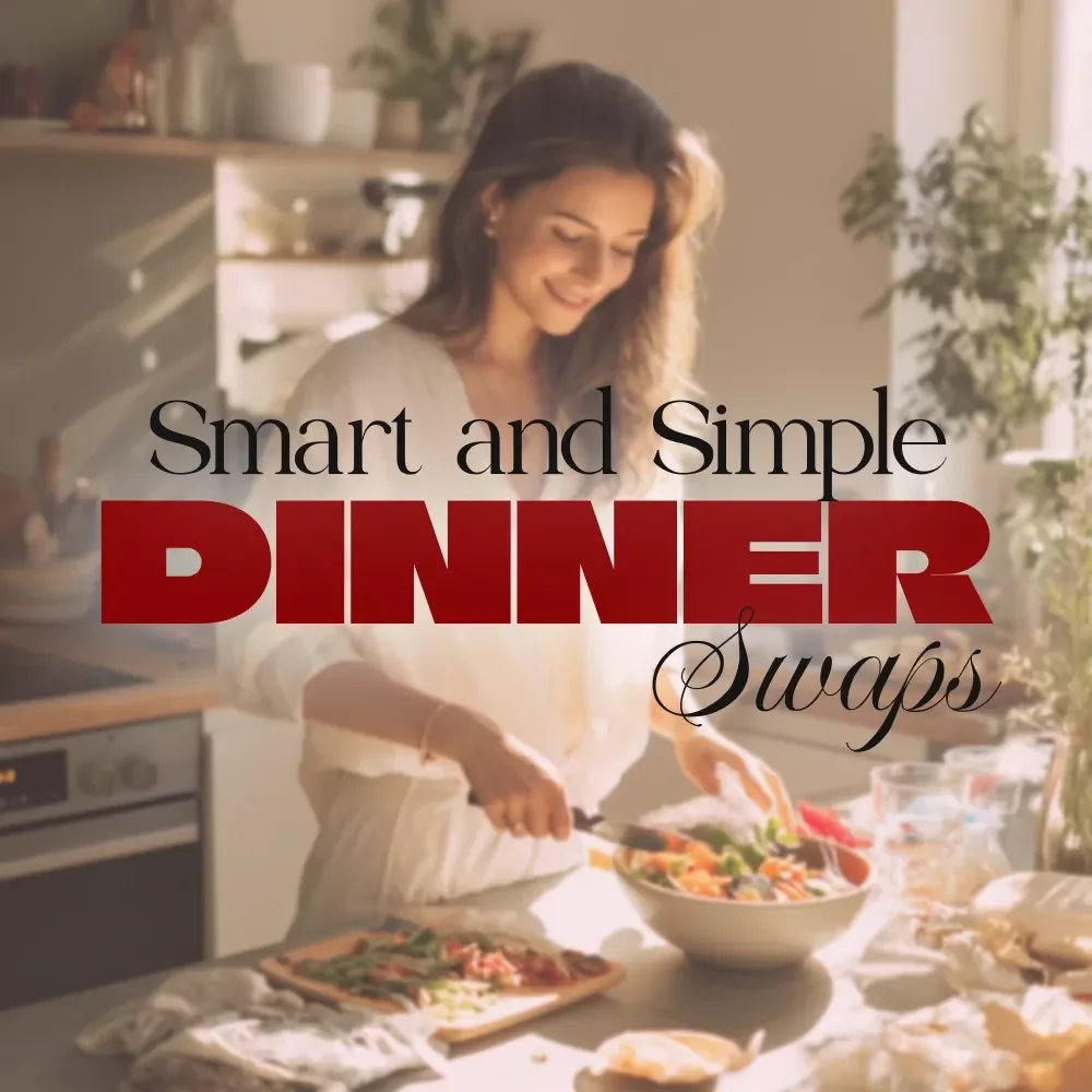 Smart & Simple Dinner Swaps Checklist | Easy Dinner Swaps for Health | Healthy Eating Printable Guide