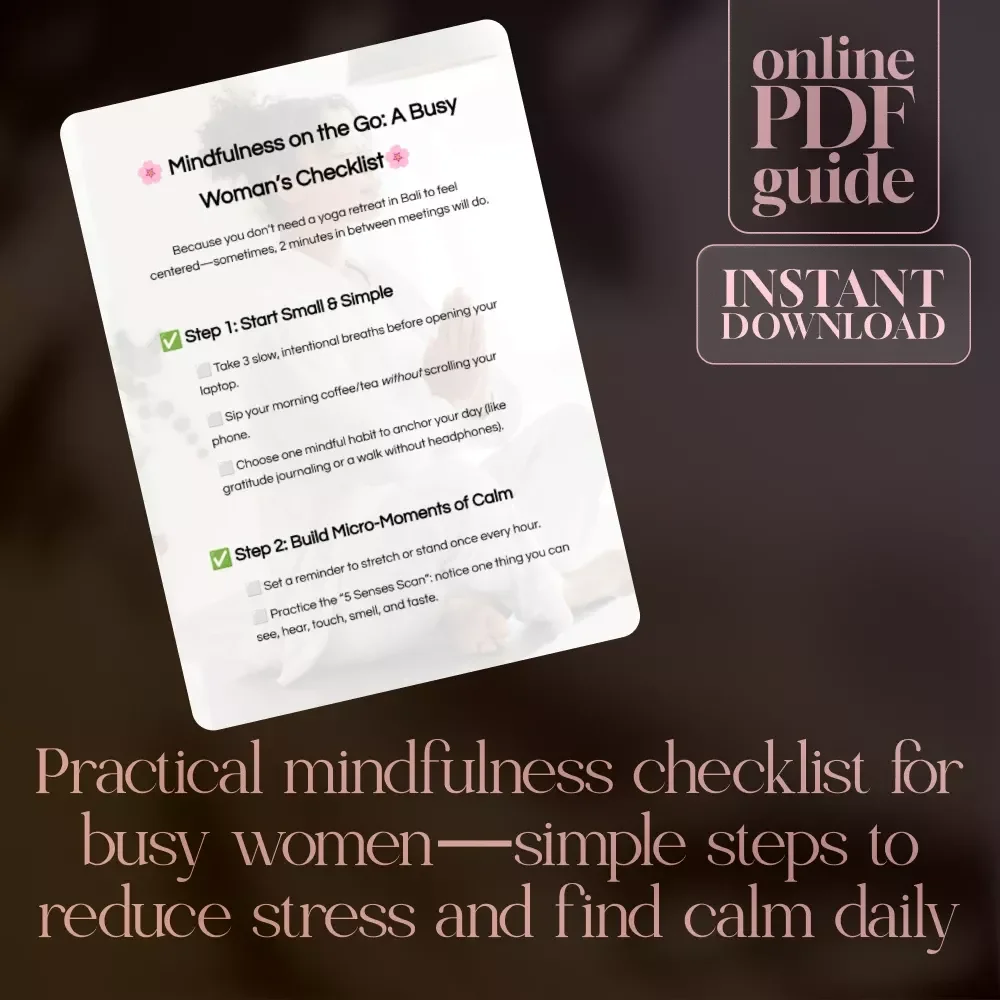 Mindfulness on the Go: A Busy Woman’s Checklist | Digital Download Guide, Self-Care eBook, Stress Relief & Mindful Living for Women
