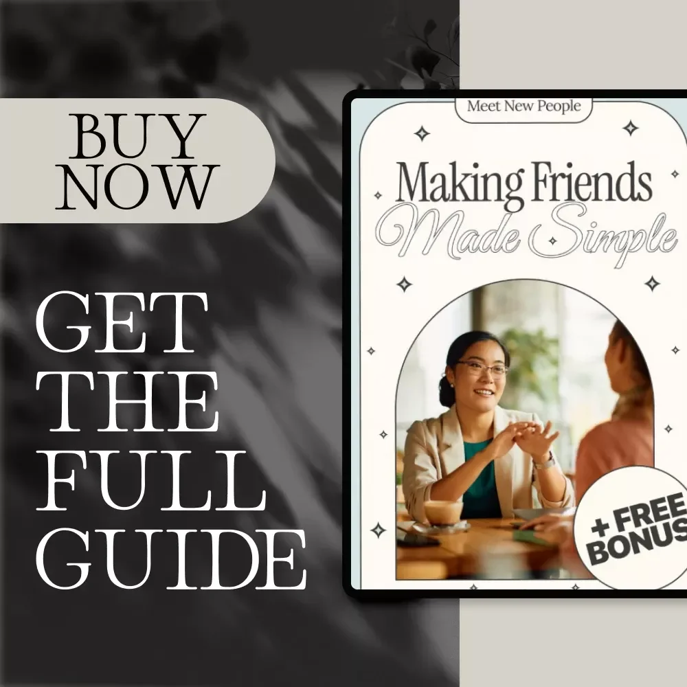 Making Friends Made Simple: The Ultimate Guide for Building Meaningful Adult Friendships