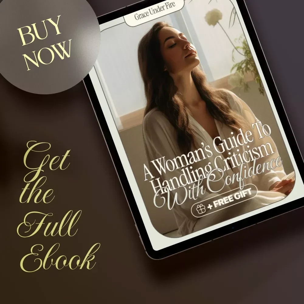 Grace Under Fire: A Woman’s Guide to Handling Criticism with Confidence – Ebook on How to Handle Criticism, Build Resilience, and Respond with Strength