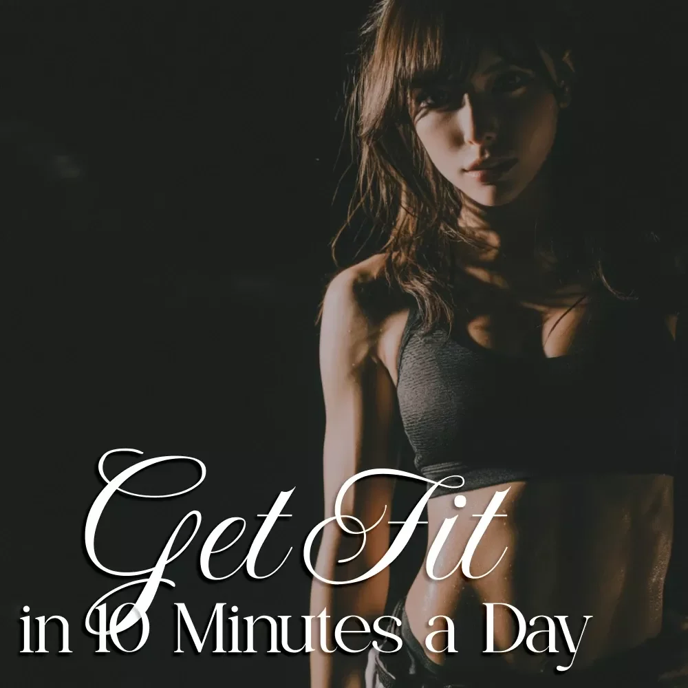 Get Fit in 10 Minutes a Day: A Digital Checklist for Quick Workouts for Busy Schedules