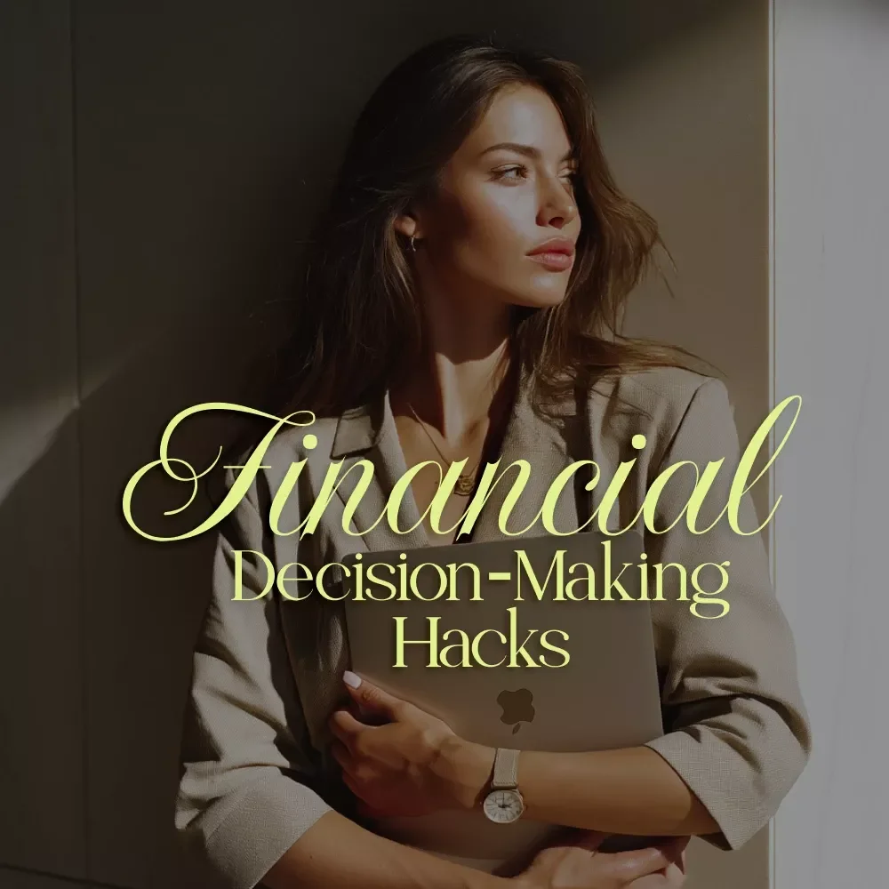 Your Financial Decision-Making Hacks Checklist: Budget, Spend, Save & Invest Smarter