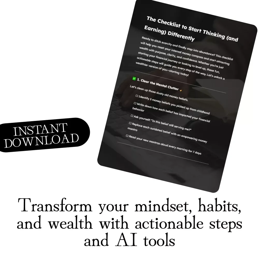 The Checklist to Start Thinking (and Earning) Differently: Transform Your Money Mindset & Build Wealth
