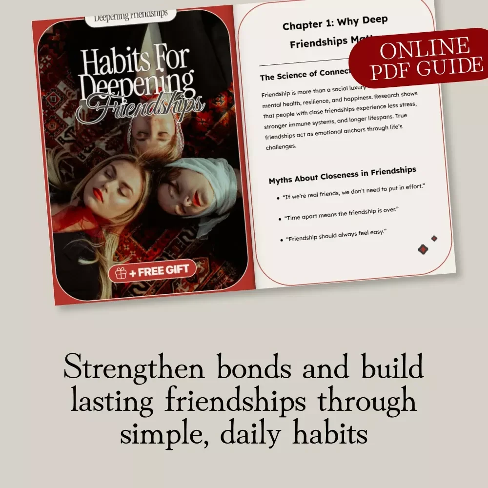 Habits for Deepening Friendships: Daily Actions to Strengthen Bonds & Create Lasting Connections Guide
