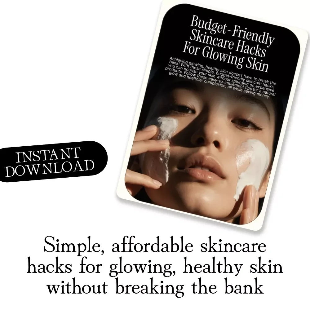Budget-Friendly Skincare Hacks for Glowing Skin | Printable Checklist with Easy, Affordable Beauty Tips
