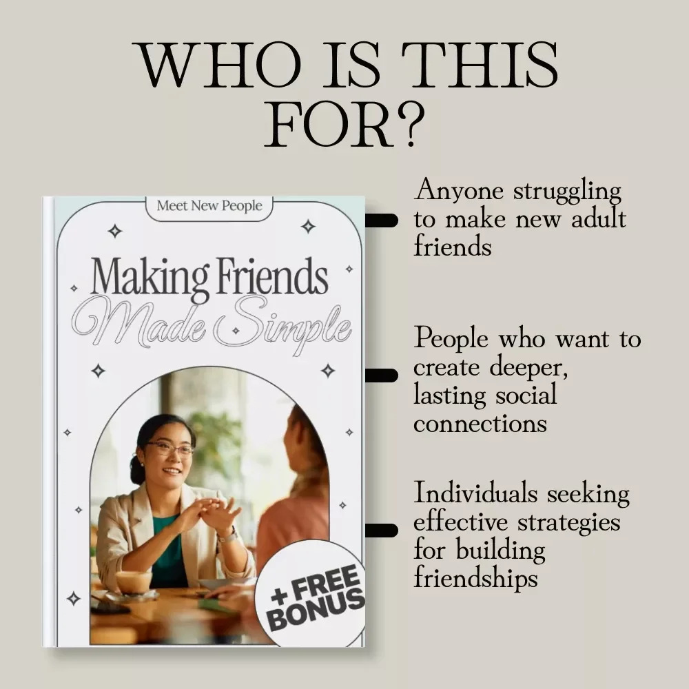 Making Friends Made Simple: The Ultimate Guide for Building Meaningful Adult Friendships