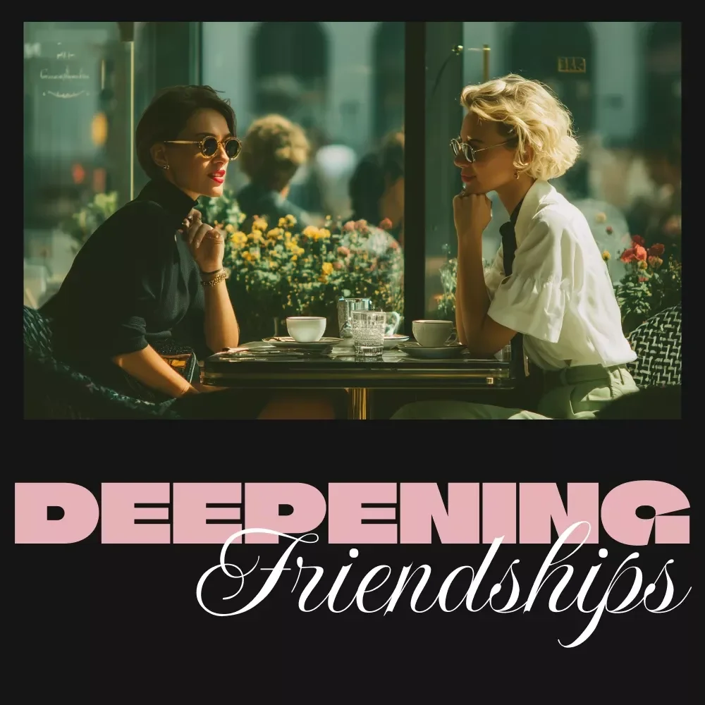 Habits for Deepening Friendships: Daily Actions to Strengthen Bonds & Create Lasting Connections Guide