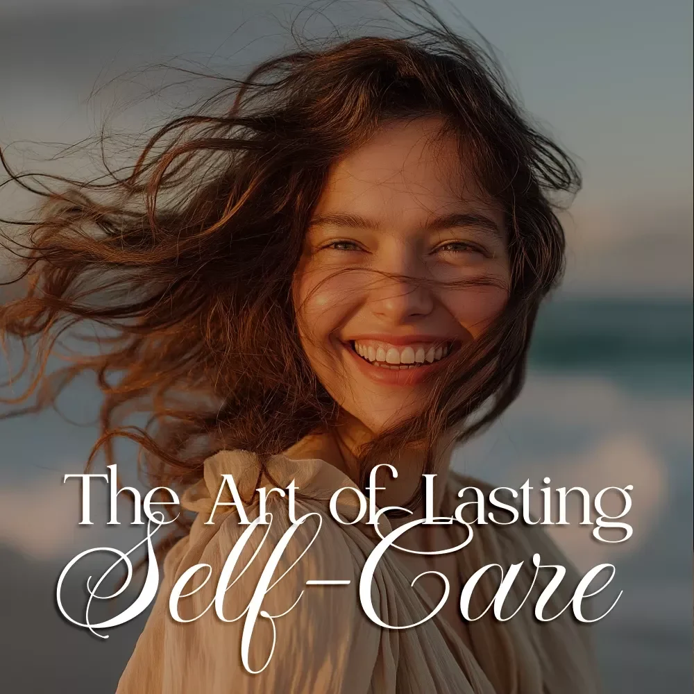 The Art of Lasting Self-Care | How to Build a Sustainable Self-Care Routine Digital Guide